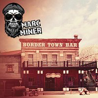 Marc Miner – Border Town Bar