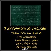 Trio Santoliquido, Louis Kentner, Henry Holst, Anthony Pini – Beethoven & Dvořák: Piano Trio NO. 6 & 4