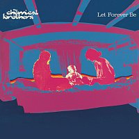 The Chemical Brothers – Let Forever Be