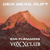 Emi Flemming, Voxxclub – Der Berg ruft