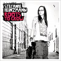 Stefanie Heinzmann – Roots To Grow