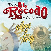 Banda El Recodo De Cruz Lizárraga – Ayer Y Hoy