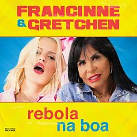Francinne, Gretchen – Rebola Na Boa
