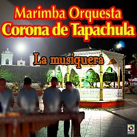 Marimba Orquesta Corona de Tapachula – La Musiquera