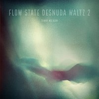 Danny Mulhern – Flow State Desnuda Waltz 2