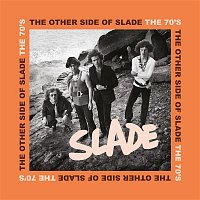 Slade – The Other Side of Slade - The 70's