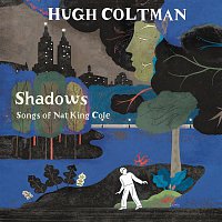 Hugh Coltman – Shadows - Songs of Nat King Cole