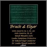 London Symphony Orchestra, Yehudi Menuhin – Bruch & Elgar: Violin Concerto NO. 1, OP. 26 - Violin Concerto, OP. 61