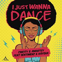 Cincity, Amartey, Sentimenz, Kaysha – I Just Wanna Dance