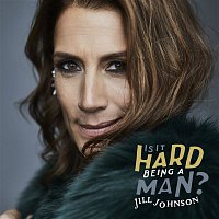 Jill Johnson – Is It Hard Being A Man