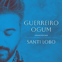 Santi Lobo – Guerreiro Ogum [Versao Editada]