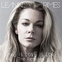 LeAnn Rimes – LovE is LovE is LovE (The Remixes)