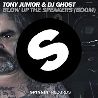 Tony Junior & DJ Ghost – Blow Up The Speakers (Boom)