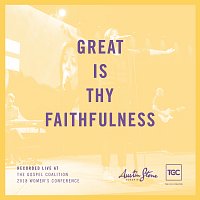 Austin Stone Worship – Great Is Thy Faithfulness [Live At The Gospel Coalition 2018 Women's Conference]