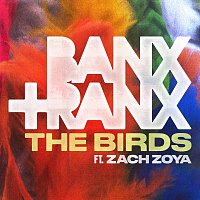 Banx & Ranx, Zach Zoya – The Birds