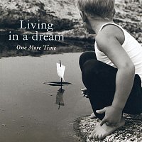 One More Time – Living In A Dream