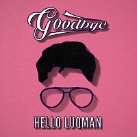 Helloluqman – Goodbye