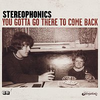 Stereophonics – You Gotta Go There To Come Back