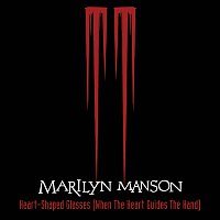 Marilyn Manson – Heart-Shaped Glasses (When The Heart Guides The Hand) [Album Version]