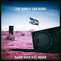 The World Can Burn [Game Over DJs Remix]