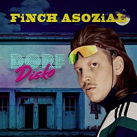 FiNCH ASOZiAL – Dorfdisko