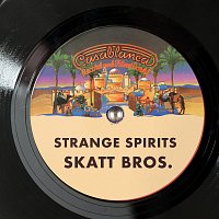 Skatt Bros – Strange Spirits