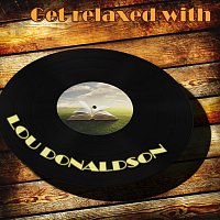 Lou Donaldson – Get Relaxed With