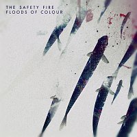 The Safety Fire – Floods Of Colour