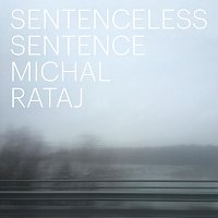 Michal Rataj – Sentenceless Sentence
