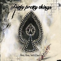 Dirty Pretty Things – Bang Bang You're Dead
