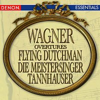 Wagner: Flying Dutchman Overture - Tannhauser Overture - Die Meistersinger Overture