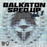 Balkaton Gang, Speed Radio Balkans – Balkaton Sped Up [Vol. 1]