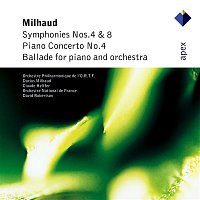 Claude Helffer, David Robertson & Orchestre National de France – Milhaud : Symphonies Nos 4 & 8 & Piano Concerto No.4  -  Apex
