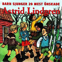 Blandade Artister – Barn sjunger 20 mest onskade Astrid Lindgren