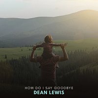 Dean Lewis – How Do I Say Goodbye [Frank Walker Remix]