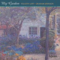 Felicity Lott, Graham Johnson – My Garden: Songs for Soprano & Piano