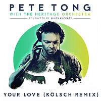 Pete Tong, The Heritage Orchestra, Jules Buckley, Jamie Principle – Your Love [Kolsch Remix]