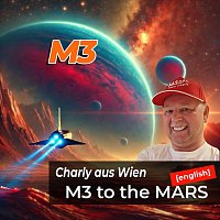 Charly aus Wien – M3 to the MARS (English Version)