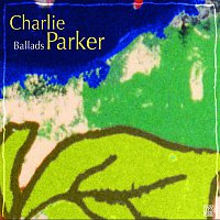 Charlie Parker – Ballads