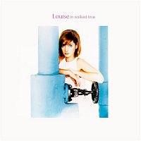Louise – In Walked Love: The Mixes