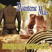 Demetrio Gonzalez – Mienteme Más