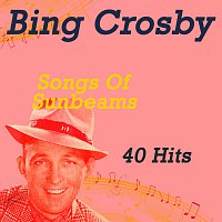 Bing Crosby – Songs Of Sunbeams
