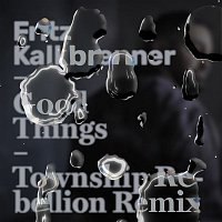 Fritz Kalkbrenner – Good Things (Township Rebellion Remix)