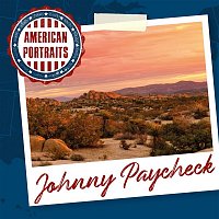 Johnny Paycheck – American Portraits: Johnny Paycheck
