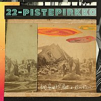 22-Pistepirkko – Kind Hearts Have A Run Run