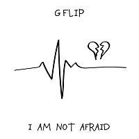 G Flip – I Am Not Afraid