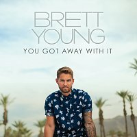 Brett Young – You Got Away With It