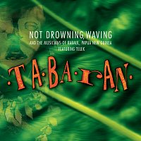 Not Drowning Waving – Tabaran