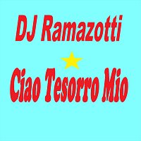 DJ Ramazotti – Ciao Tesorro Mio