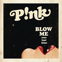P!nk – Blow Me (One Last Kiss)
